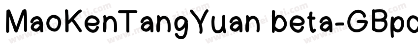 MaoKenTangYuan beta-GBpc-EUC-H◆字体转换